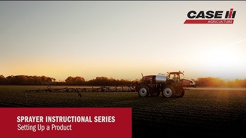 Case IH Sprayer Instructional Series - Setting Up a Product