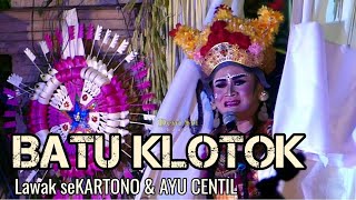 Lawak Lucu BATU KLOTOK KARTONO Dan GEK AYU CENTIL
