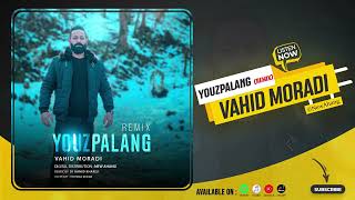 Vahid Moradi - Youzpalang Remix | OFFICIAL AUDIO وحید مرادی - ریمیکس یوزپلنگ