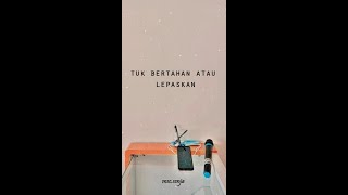 Story wa bertahan atau melepaskan - nabila suaka