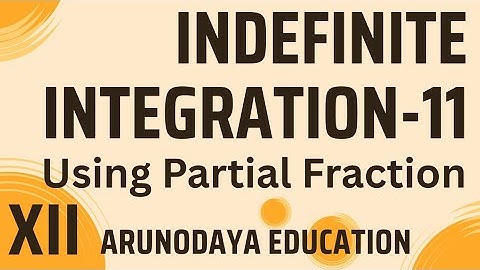 Indefinite Integration -11 | 3 Important Integrals and Integration Using Partial Fraction