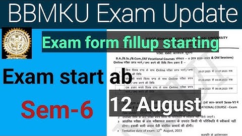 BBMKU SEM-6 EXAM 12 Auguest se start for Session 20-23, Old session also