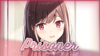 Nightcore ~ Prisoner - [Female Version] | Lyrics