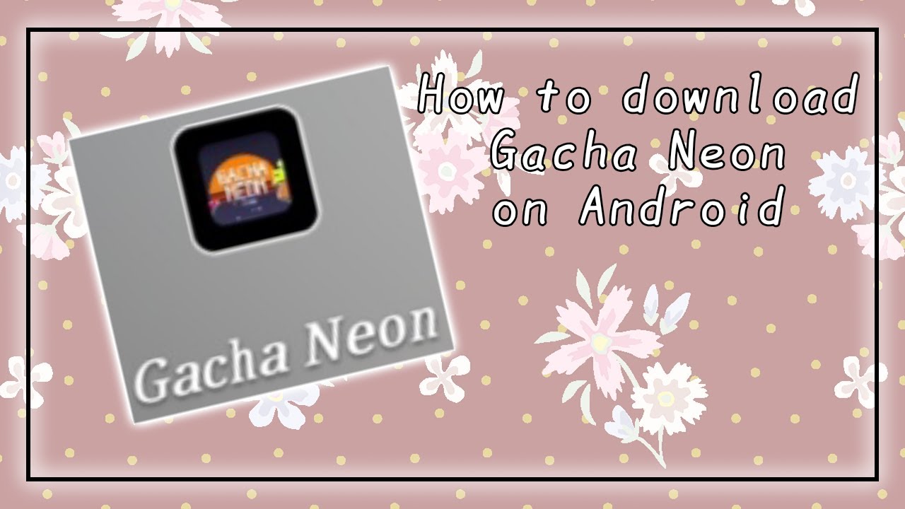 Neon Gacha Mod Guide APK for Android Download