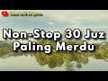 (Tanpa iklan) TARTIL 30 JUZ Murottal Al-Quran PALING MERDU || Lengkap Nama Surah || 24 JAM NONSTOP