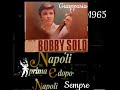 Bobby solo guapparia 1965 napoli prima e dopo napoli sempre