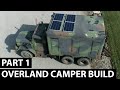 Part 1: M35A2 M109A3 Overland Camper Build