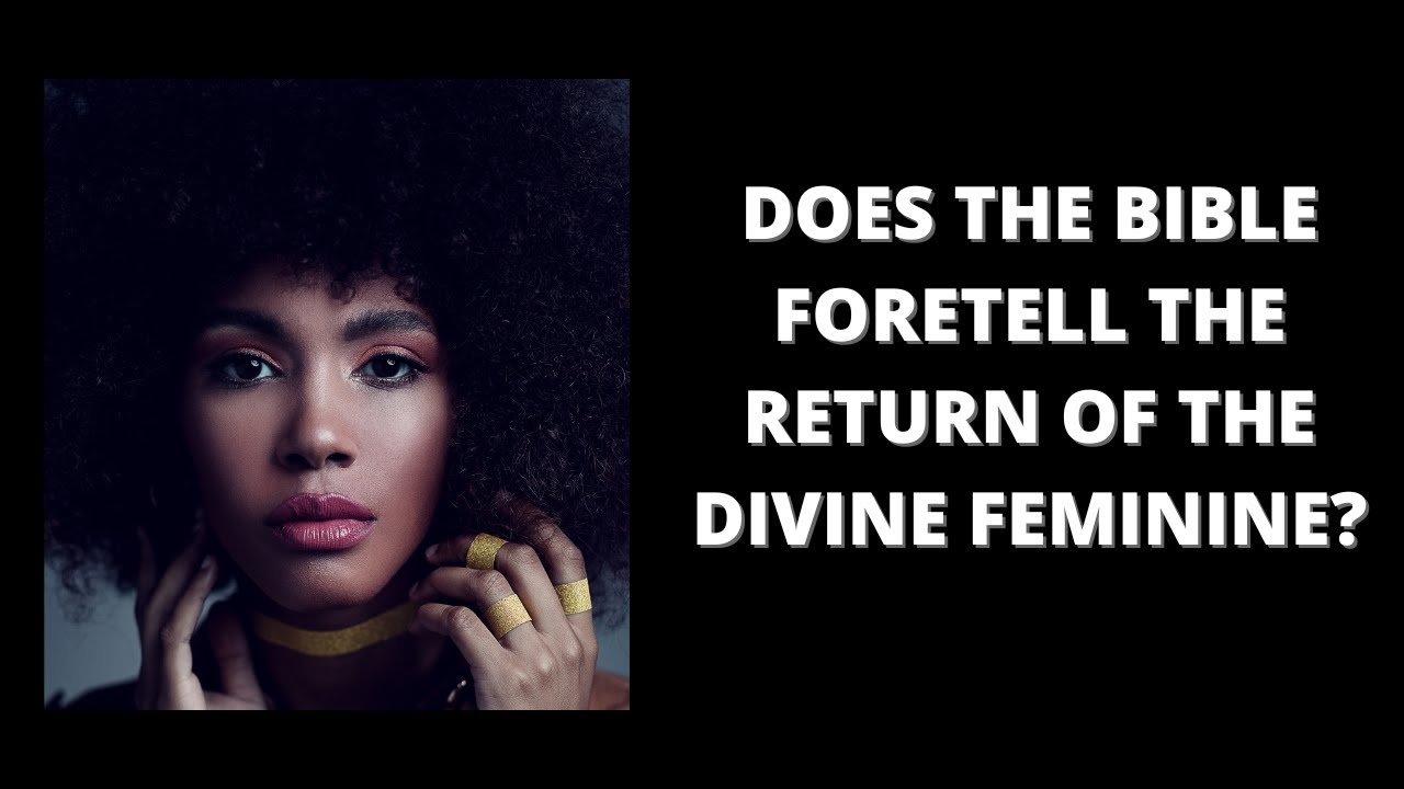 ВОЗВРАЩЕНИЕ БОЖЕСТВЕННОЙ ЖЕНСТВЕННОСТИ | Предсказано ли это в библейском пророчестве?