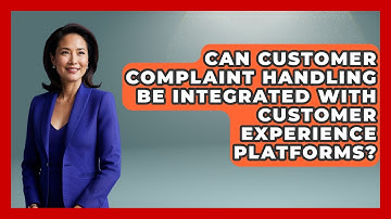 Can Customer Complaint Handling Be Integrated With Customer Experience Platforms?