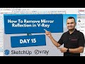 Session 15: How to Remove Mirror Reflection in SketchUp V-Ray | Easy Method | CompusoftEducation