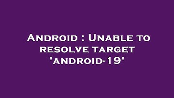 Android : Unable to resolve target 