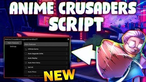 *NEW* Anime Crusaders Script (PASTEBIN 2025) (AUTO UPGRADE ,AUTO REPLAY ,AUTO NEST STORY,AUTO PLACE)