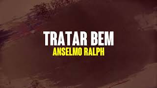 Anselmo Ralph - Tratar Bem (Lyric Video)