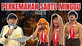 PERKEMAHAN SABTU MINGGU PART 2