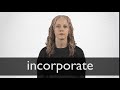 How to pronounce INCORPORATE in British English