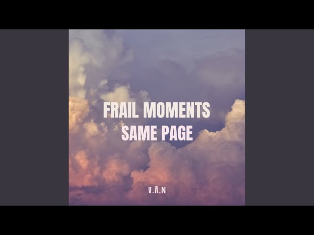 VAN - Frail Moments, Same Page