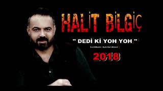 Halit Bilgiç En Güzel Şarkısı (Dediki Yoh Yoh)