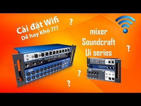 Hướng dẫn sử dụng mixer Soundcraft Ui Series - Thiết lập kết nối, tạo password wifi