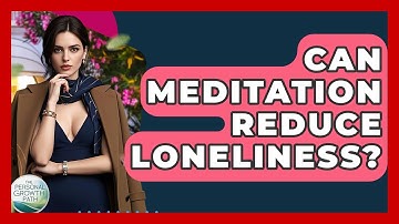 Can Meditation Reduce Loneliness? - The Personal Growth Path
