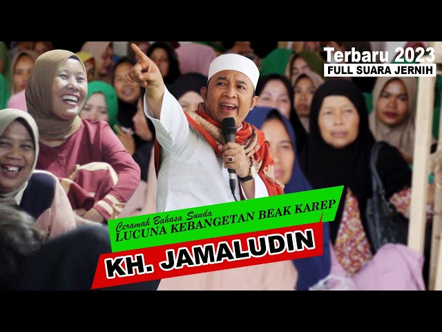 Meuni Beak Karep Lucuna!!! Ceramah KH. Jamaludin class=