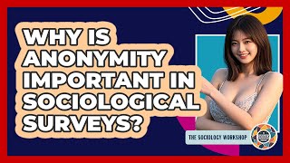 Why Is Anonymity Important In Sociological Surveys? - The Sociology Workshop