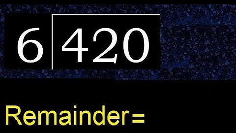 Divide 420 by 6 , remainder  . Division with 1 Digit Divisors . How to do