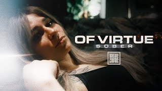 Video thumbnail of "OF VIRTUE - Sober (OFFICIAL VIDEO)"