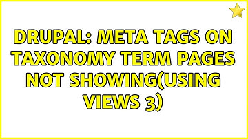 Drupal: Meta tags on taxonomy term pages not showing(using views 3)