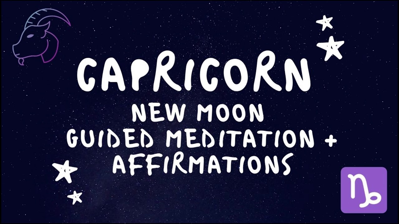Capricorn New Moon | Guided Meditation + Affirmations - YouTube