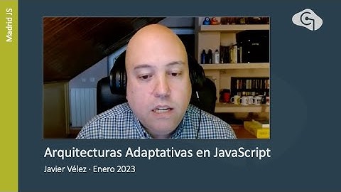 Madrid JS. 240125 - Arquitecturas Adaptativas en JavaScript