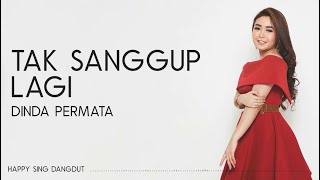 Dinda Permata - Tak Sanggup Lagi (Lirik)