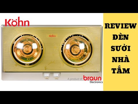 Review đèn sưởi nhà tắm 2 bóng Kohn Braun