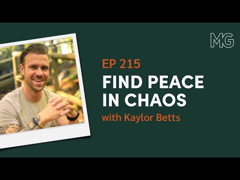 Creating Inner Peace in a Chaotic World with Kaylor Betts | the Mark Groves Podcast