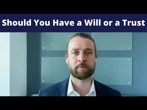 Should You Have a Will or Trust