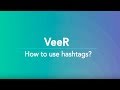 How to use hashtags on veer  veer vr tutorial