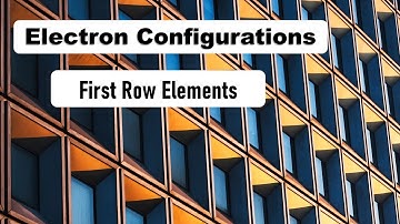 Electron Configurations for First Row Elements Hydrogen and Helium