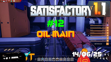 Satisfactory 1.1 - 12 - Oil Main - Session of 14/06/25