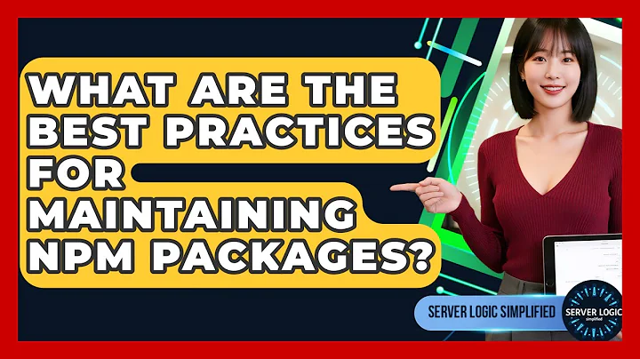 What Are The Best Practices For Maintaining Npm Packages? - Server Logic Simplified