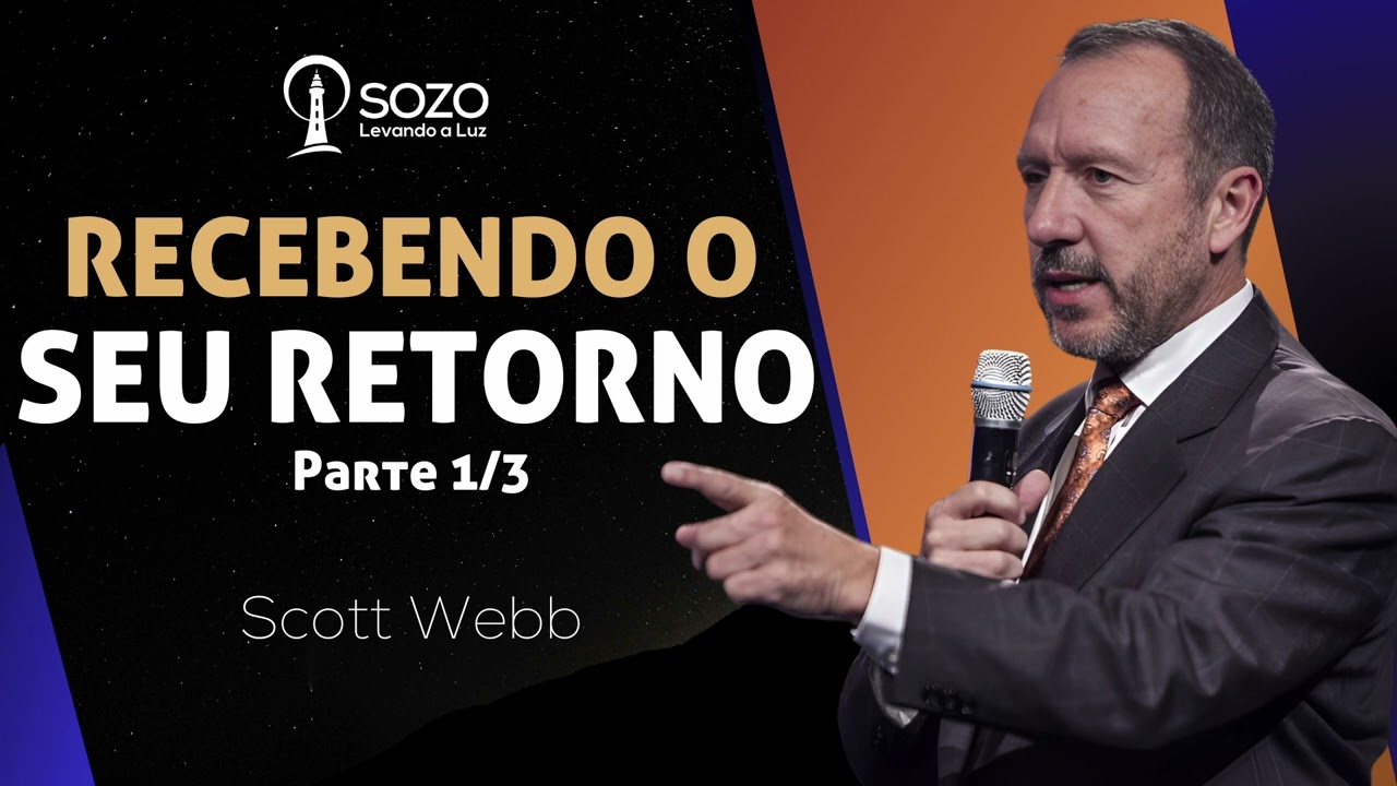 Scott Webb - Recebendo o Seu Retorno - Parte 1