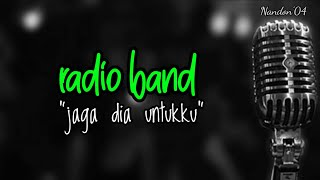 Radio Band - Jaga Dia Untukku ( Lirik )