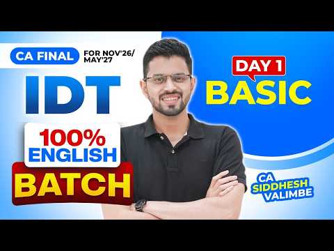 Day - 1: IDT [CA Final] Exam Oriented Batch for Nov'26/May'27 Exam | CA Siddhesh Valimbe