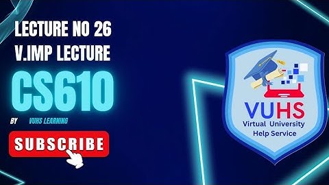 Cs610 Lecture 26 | Cs610 short lectures 26 by Vuhslearning| cs610 Final term preparation