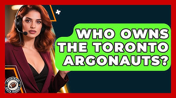 Who Owns the Toronto Argonauts? | Gridiron Data Digest News