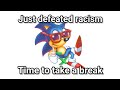 Just defeated racism, time to take a break (Sonic)