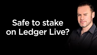 Safe to stake Solana on Ledger Live?