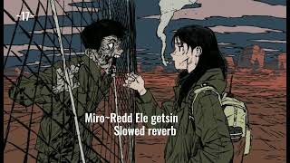 (17)Miro~Redd ele getsin (slowed reverb) Resimi