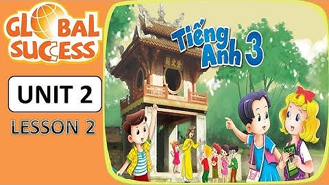 [Tieng Anh 3 GLOBAL] Unit 2 Our Name | Lesson 2 | Emily Dạy Kèm Onlline