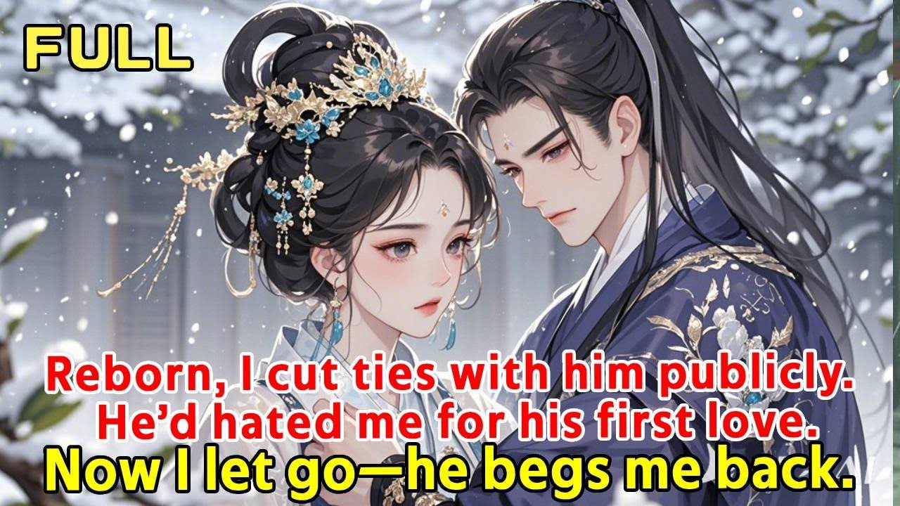 Reborn, I cut ties with him publicly. He’d hated me for his first love. Now I let go—he begs me back