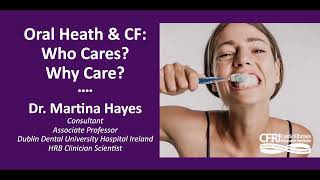 Oral Health and CF - Dr. Martina Hayes