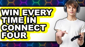 How to Win Every Time in Connect Four - Full Guide (Full Guide)
